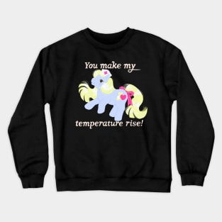 You make my temperature rise! Crewneck Sweatshirt